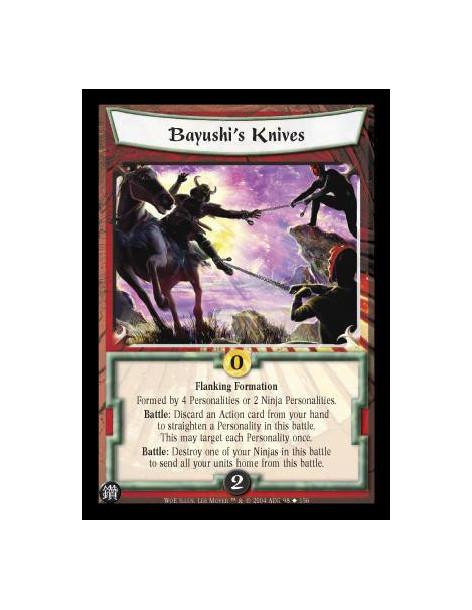 Bayushi's Knives  - Flanking Formation Formed by 4 Personalities or 2 Ninja Personalities. Battle: Discard an Action card from y