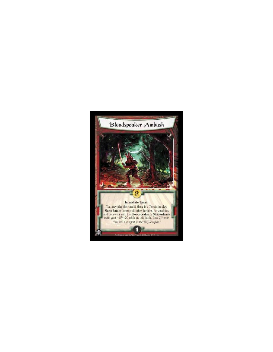 Bloodspeaker Ambush  - Immediate Terrain You may play this card if there is a Terrain in play. Maho Battle: Destroy all other Te