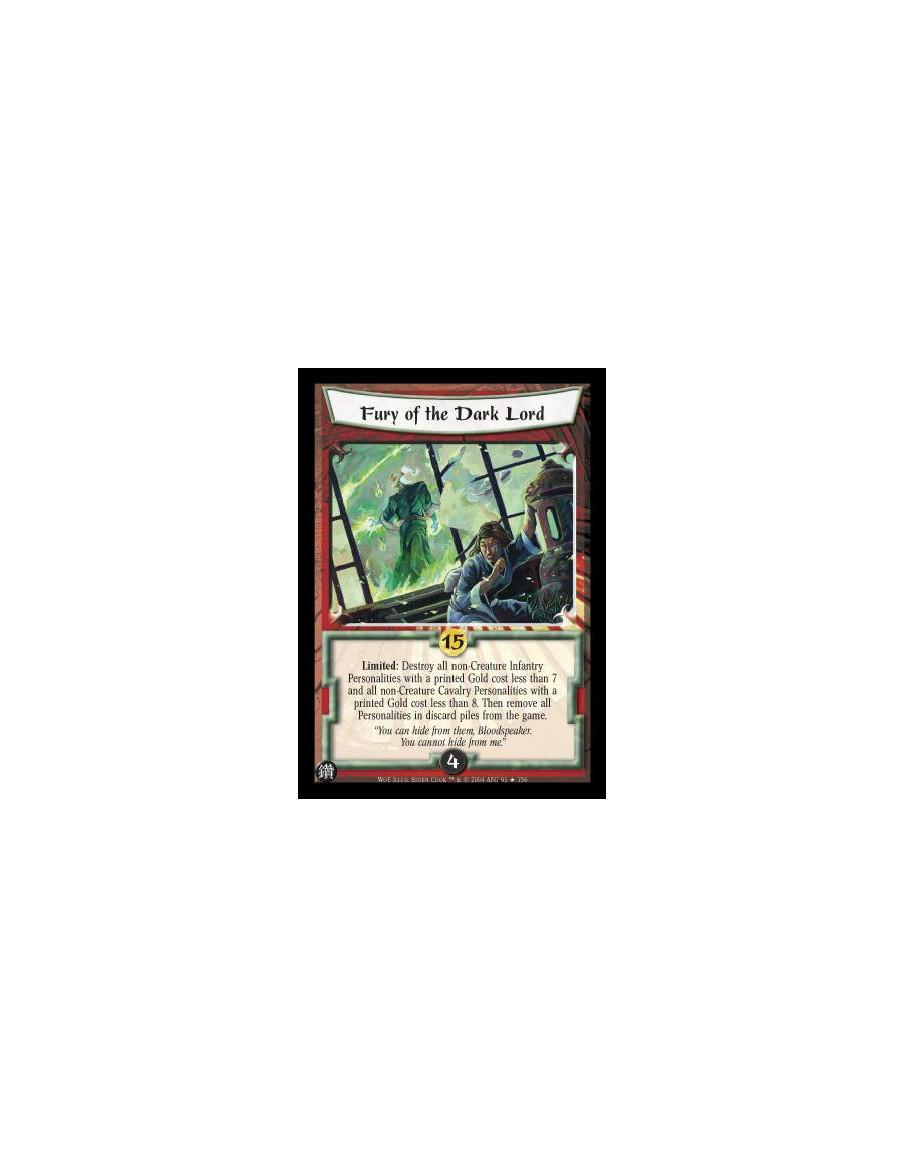 Fury of the Dark Lord FOIL  - Limited: Destroy all non-Creature Infantry Personalities with a printed Gold cost less than 7 and 