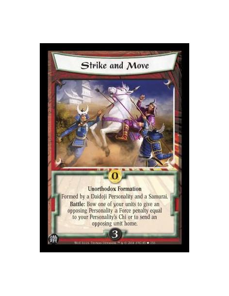 Strike and Move  - Unorthodox Formation Formed by a Daidoji Personality and a Samurai. Battle: Bow one of your units to give an 