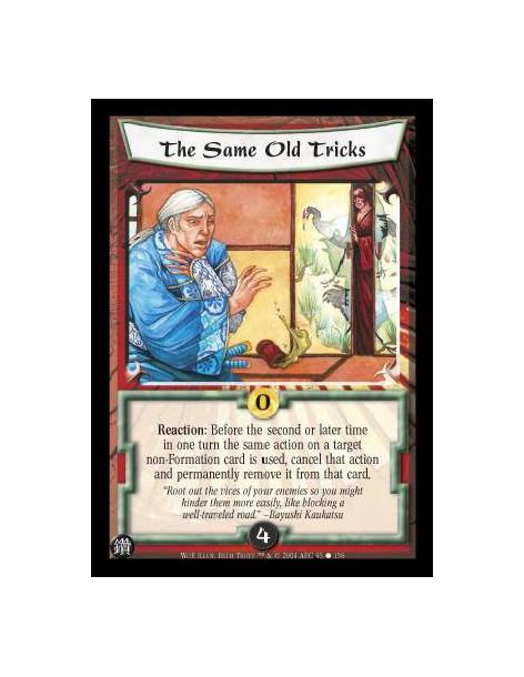 The Same Old Tricks  - Reaction: Before the second or later time in one turn the same action on a target non-Formation card is u