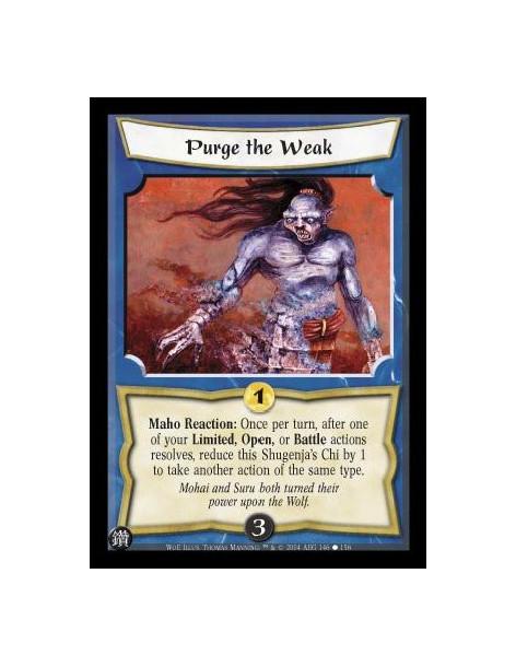 Purge the Weak  - Maho Reaction: Once per turn, after one of your Limited, Open, or Battle actions resolves, reduce this Shugenj