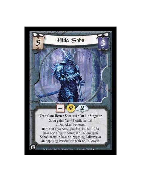 Hida Sobu  - Crab Clan Hero. Samurai. Yu 1. Singular Sobu gains Yu +4 while he has a non-token Follower. Battle: If your Strongh