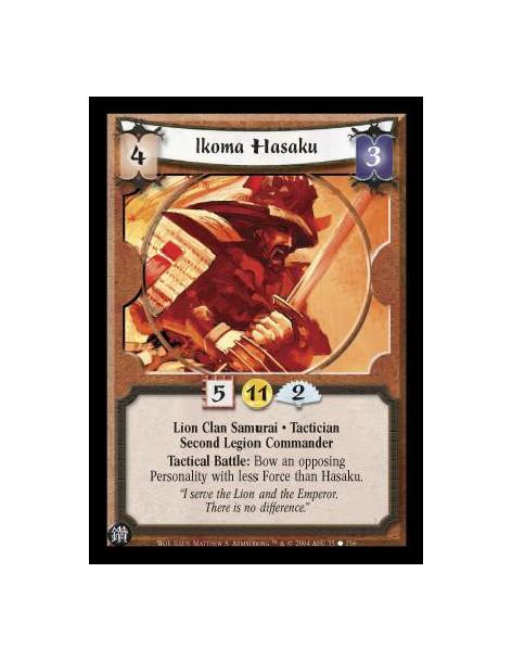 Ikoma Hasaku  - Lion Clan Samurai. Tactician. Second Legion Commander Tactical Battle: Bow an opposing Personality with less For