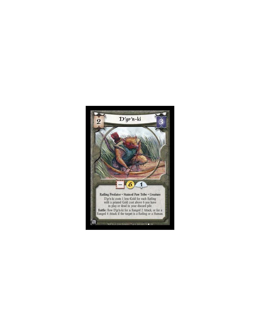 D'gr'n-ki  - Ratling Predator. Stained Paw Tribe. Creature D'gr'n-ki costs 1 less Gold for each Ratling with a printed Gold cost