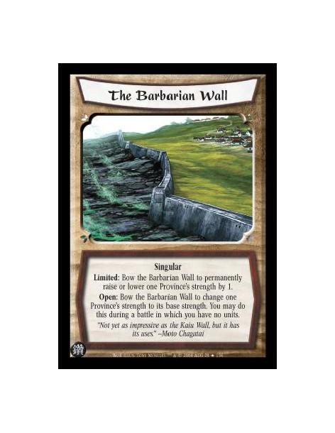 The Barbarian Wall  - Singular Limited: Bow the Barbarian Wall to permanently raise or lower one Province's stregth by 1. Open: 