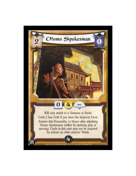 Otomo Spokesman  - Will only attach to a Samurai or Bushi. Costs 2 less Gold if you have the Imperial Favor. Restore this Person
