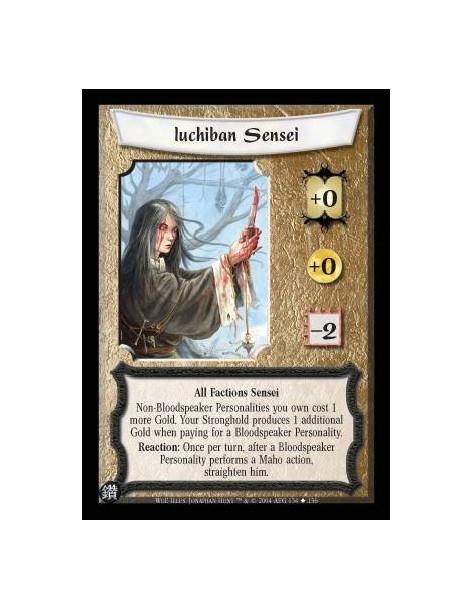 Iuchiban Sensei  - All Factions Sensei Non-Bloodspeaker Personalities you own cost 1 more Gold. Your Stronghold produces 1 addit