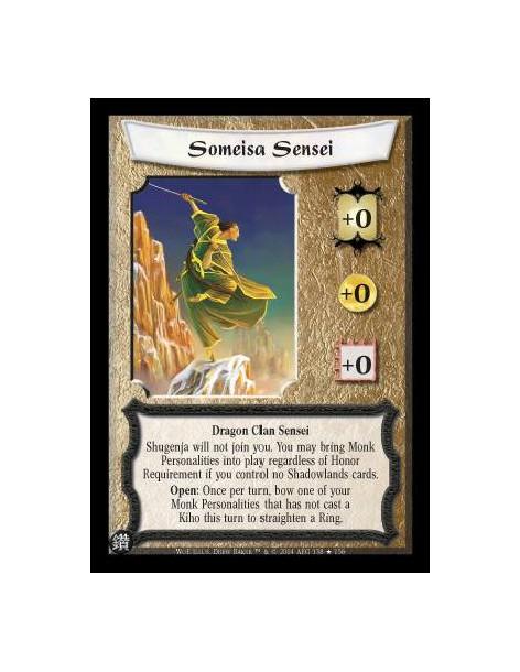 Someisa Sensei  - Dragon Clan Senesi Shugenja will not join you. You may bring Monk Personalities into play regardless of Honor 