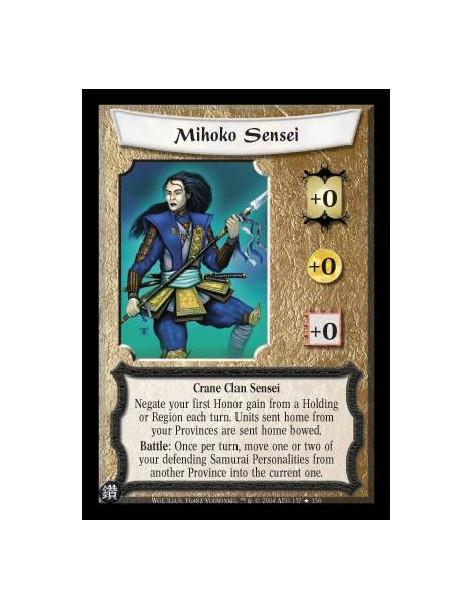 Mihoko Sensei FOIL  - Crane Clan Sensei Negate your first Honor gain from a Holding or Region each turn. Units sent home from yo