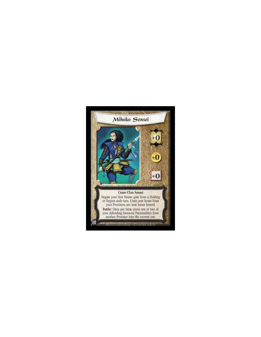 Mihoko Sensei FOIL  - Crane Clan Sensei Negate your first Honor gain from a Holding or Region each turn. Units sent home from yo