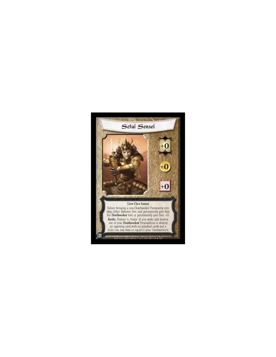 Setai Sensei FOIL (Español)  - Lion Clan Sensei Before bringing a non-Deathseeker Personality into play, either dishonor him and