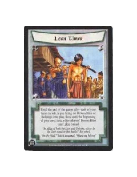 Lean Times  - Until the end of the game, after each of your   turns in which you bring no Personalities or   Holdings into play,