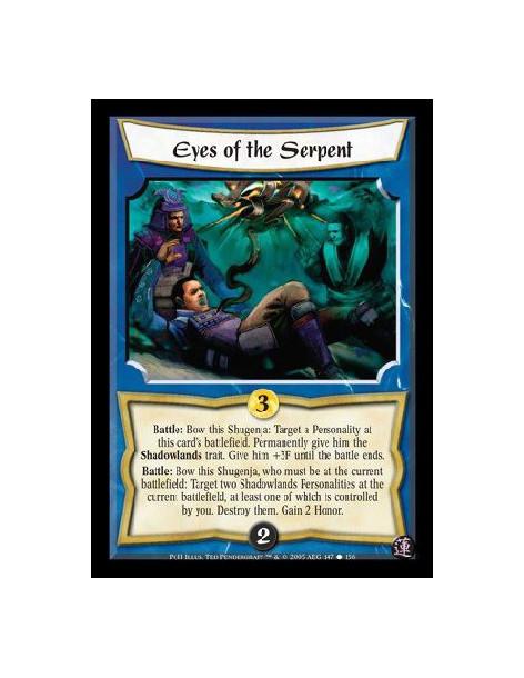 Eyes of the Serpent  - Battle: Bow this Shugenja: Target a Personality at this card's battlefield. Permanently give him the Shad