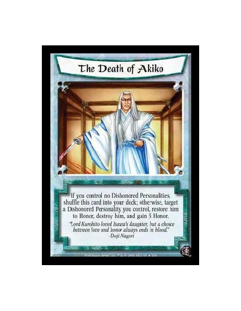 The Death of Akiko FOIL  - If you control no Dishonored Personalities, shuffle this card into your deck; otherwise, target a Dis