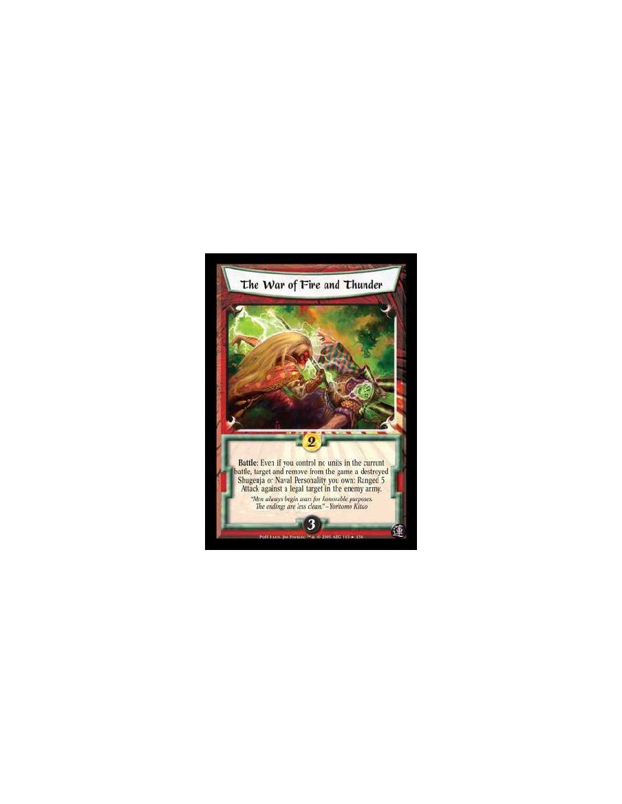 The War of Fire and Thunder  - Battle: Even if you have no units in the current battle, target and remove from the game a destro