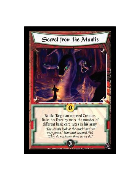 Secret from the Mantis  - Battle: Target an opposed Creaure. Raise his Force by twice the number of different basic card types i
