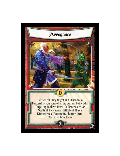 Arrogance  - Battle: You may target and Dishonor a Personality you control at the current battlefield: Target up to three Items,