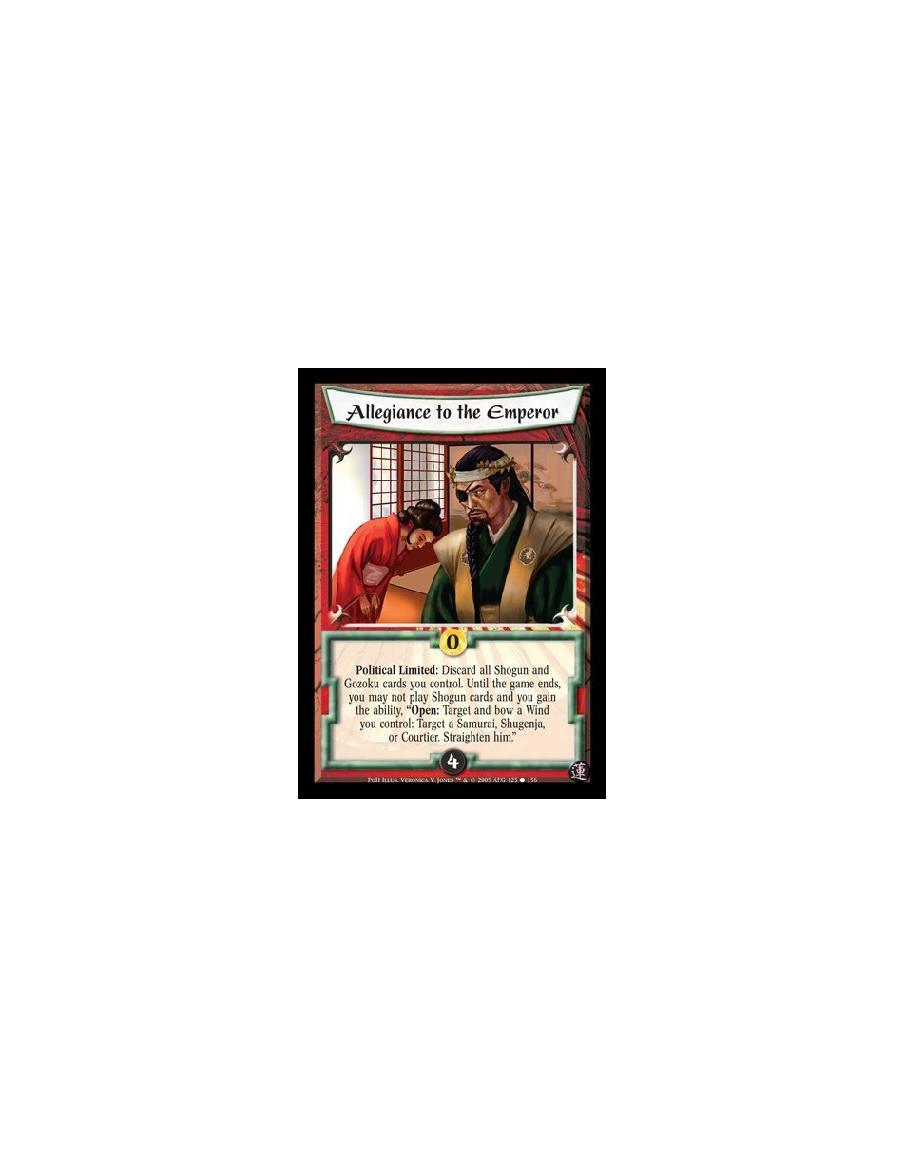 Allegiance to the Emperor (Español)  - Political Limited: Discard all Shogun and Gozoku cards you control. Until the game ends, 