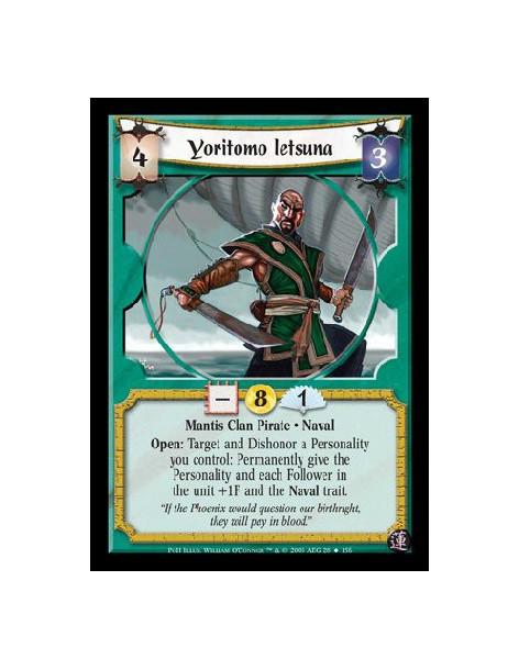 Yoritomo Ietsuna  - Mantis Clan Pirate · Naval. Open: Target and Dishonor a Personality you control: Permanently give the Person