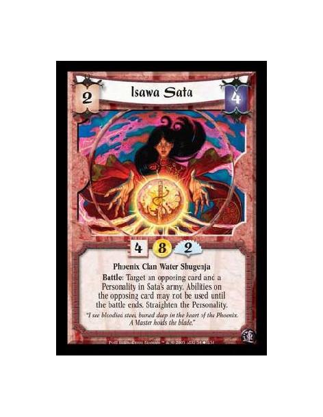 Isawa Sata  - Phoenix Clan Water Shugenja. Battle: Target an opposing card and a Personality in Sata's army. Abilities on the op