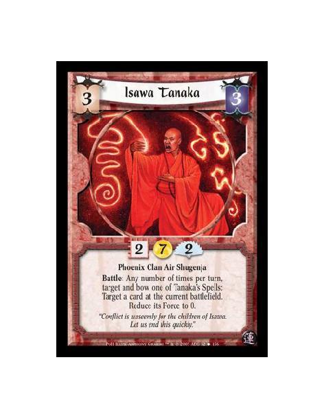 Isawa Tanaka  - Phoenix Clan Air Shugenja. Battle: Any number of times per turn, target and bow one of Tanaka's Spells: Target a