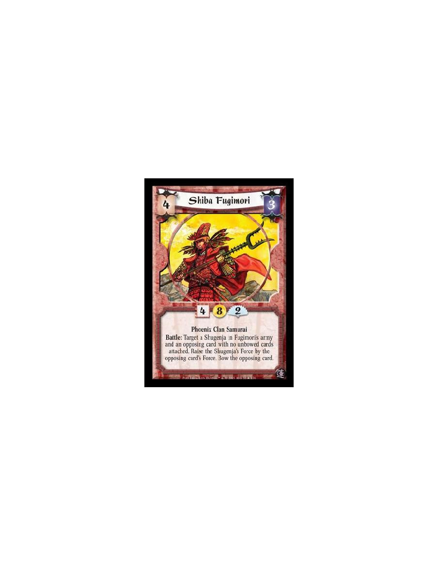 Shiba Fugimori FOIL  - Phoenix Clan Samurai. Battle: Target a Shugenja in Fugimori's army and an opposing card with no unbowed c