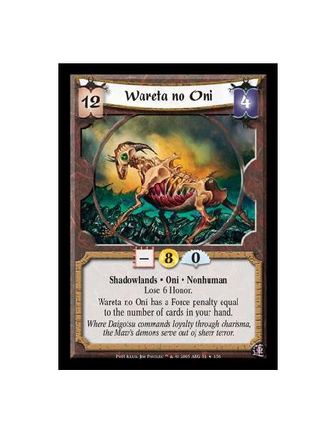 Wareta no Oni FOIL (Idioma Español)  - Shadowlands · Oni · Nonhuman · Lose 6 Honor. Wareta no Oni has a Force penalty equal to t