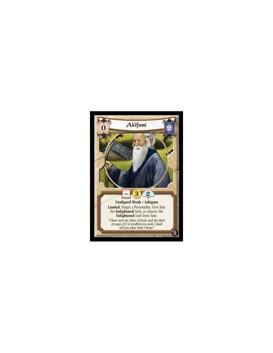 Akifumi  - Unaligned Monk · Ashigaru. Limited: Target a Personality. Give him the Enlightened trait, or remove the Enlightened t