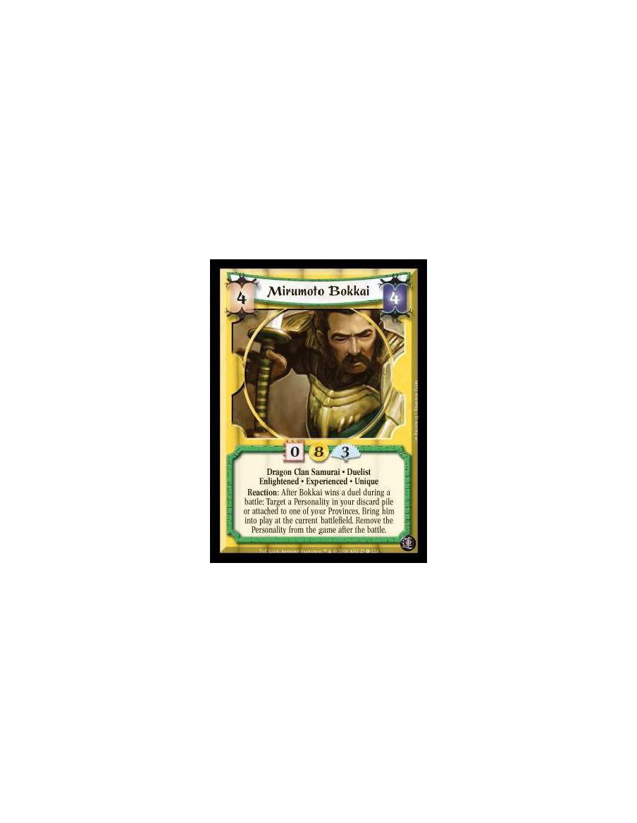 Mirumoto Bokkai Exp  - Dragon Clan Samurai · Duelist · Enlightened · Experienced · Unique. Reaction: After Bokkai wins a duel du