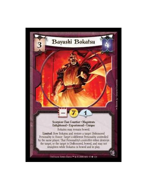 Bayushi Bokatsu Exp  - Scorpion Clan Courtier · Magistrate · Enlightened · Experienced · Unique. Bokatsu may remain bowed. Limit