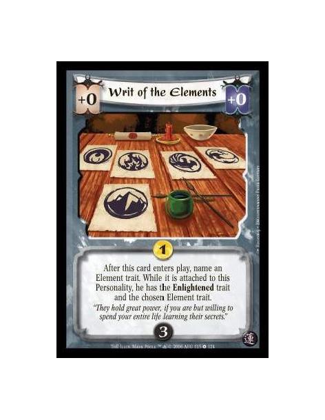 Writ of the Elements  - After this card enters play, name an Element trait. While it is attached to this Personality, he has the