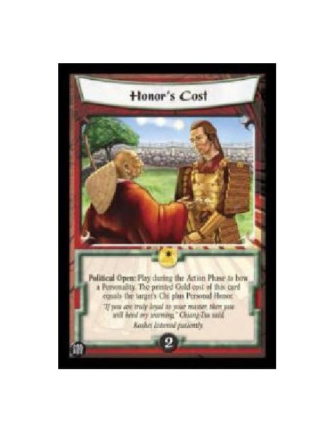 Honor's Cost  - Political Open: Play during the Action Phase to bow a Personality. The printed Gold cost of this card equals the