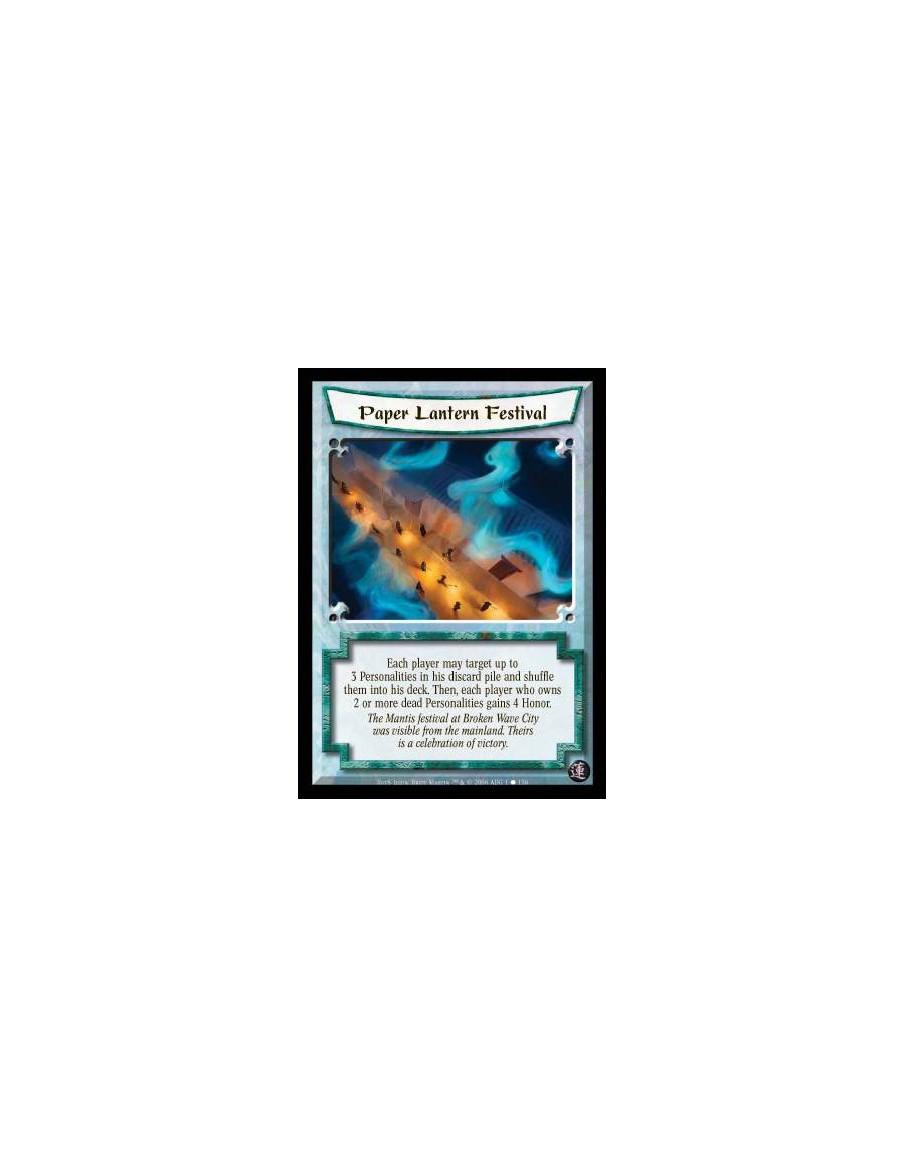 Paper Lantern Festival  - Each player may target up to 3 Personalities in his discard pile and shuffle them into his deck. Then,