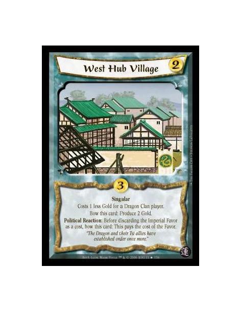 West Hub Village  - Singular. Costs 1 less Gold for a Dragon Clan player. Bow this card: Produce 2 Gold. Political Reaction: Bef