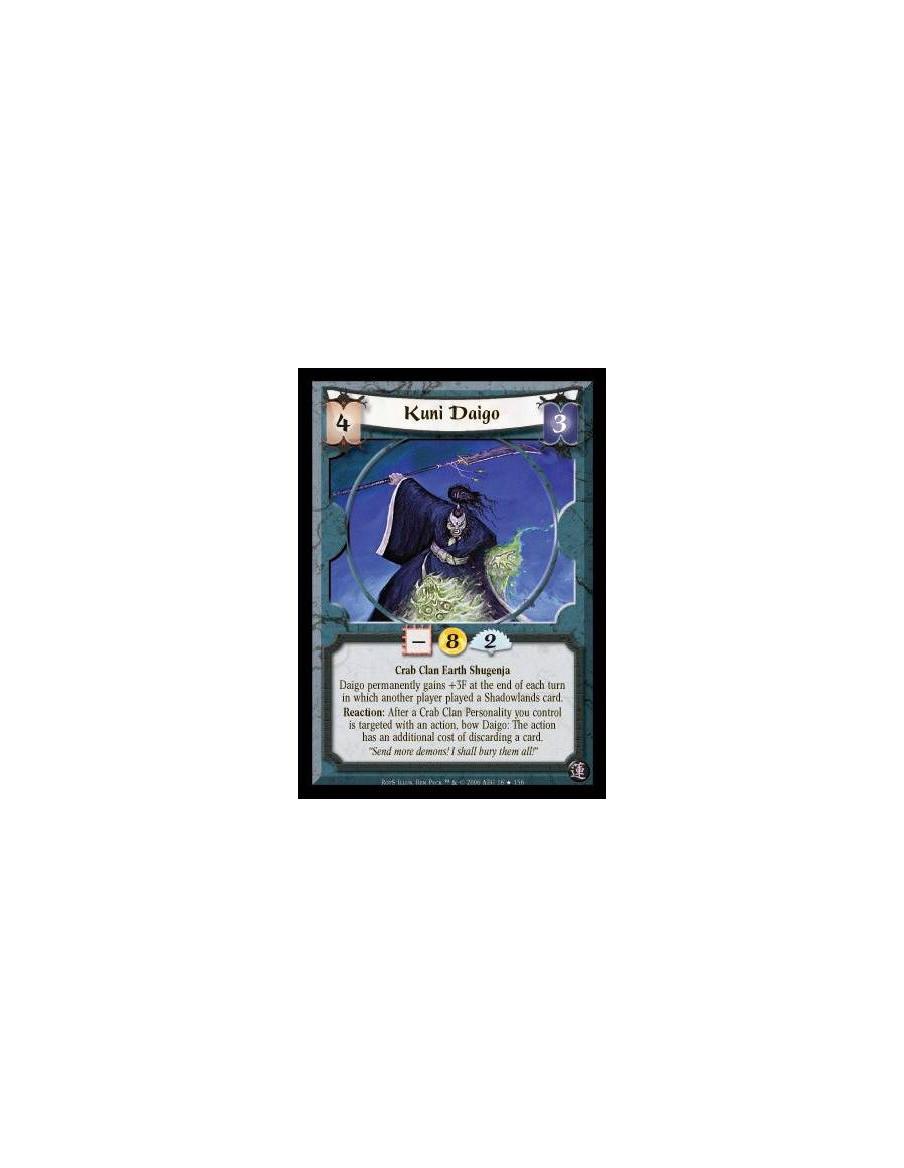 Kuni Daigo (Español)  - Crab Clan Earth Shugenja. Daigo permanently gains +3F at the end of each turn in which another player pl