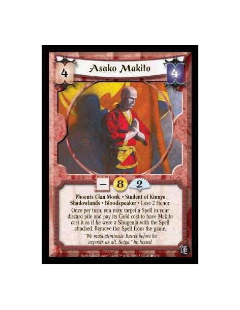 Asako Makito  - Phoenix Clan Monk · Student of Kinuye · Shadowlands · Bloodspeaker · Lose 2 Honor. Once per turn, you may target