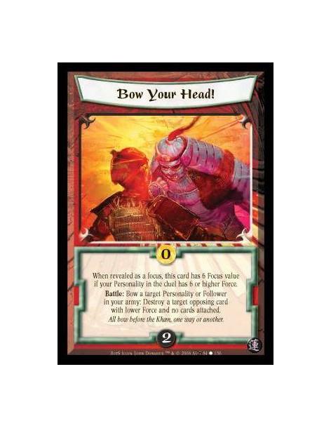 Bow Your Head  - When revealed as a focus, this card has 6 Focus value if your personality in the duel has 6 or higher Force.  B