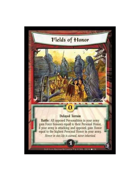 Fields of Honor  - Delayed Terrain. Battle: All opposed Personalities in your army gain Force bonuses equal to their Personal Ho