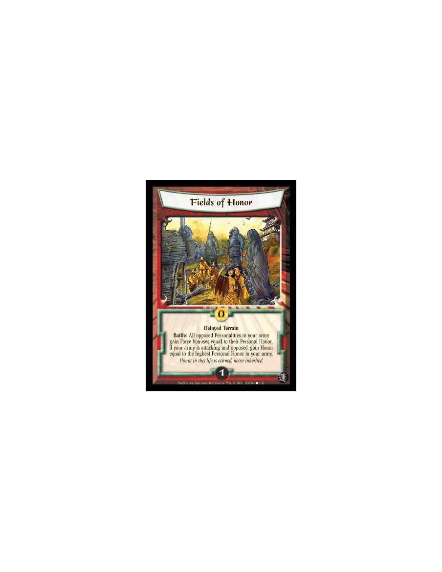 Fields of Honor  - Delayed Terrain. Battle: All opposed Personalities in your army gain Force bonuses equal to their Personal Ho