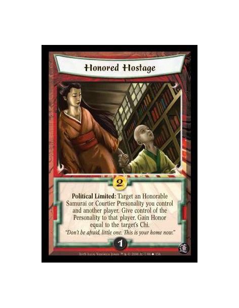 Honored Hostage  - Political Limited: Target an Honorable Samurai or Courtier Personality you control and another player. Give c