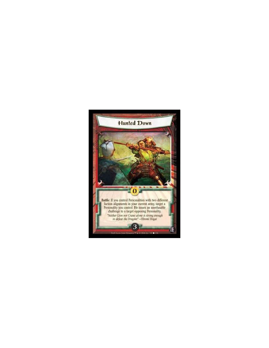 Hunted Down  - Battle: If you control Personalities with two different faction alignments in your current army, target a Persona