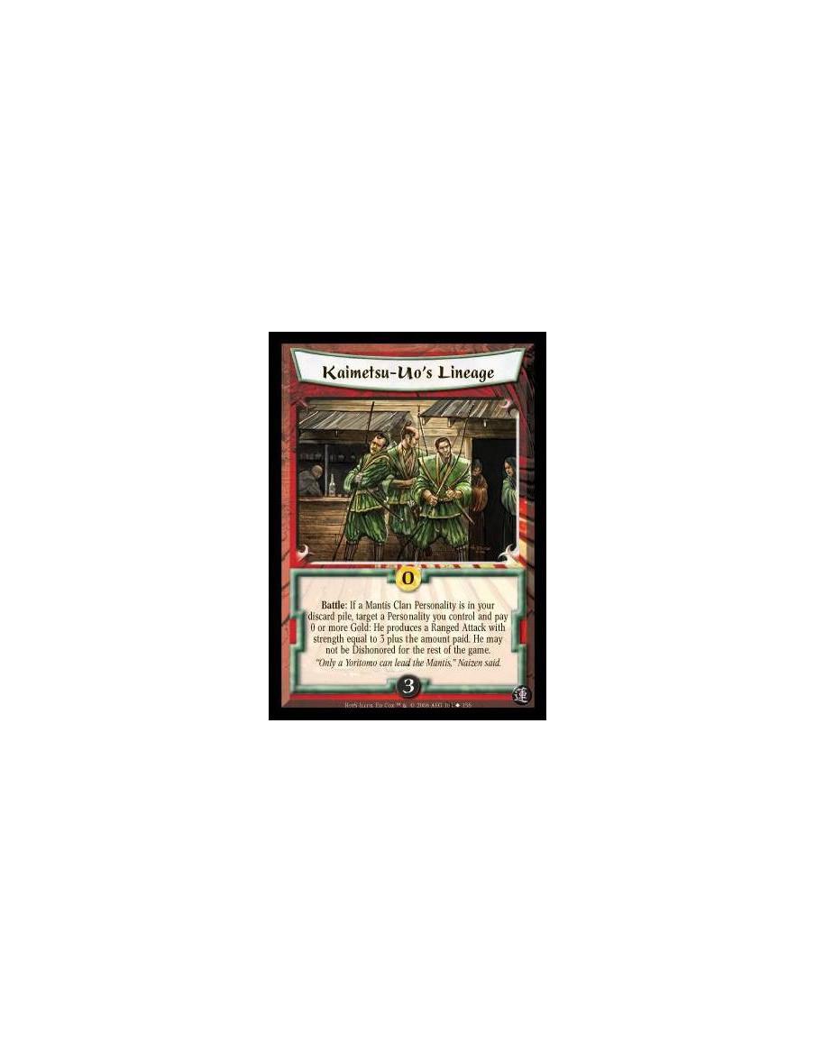 Kaimetsu-Uo's Lineage (Spanish)  - Battle: If a Mantis Clan Personality is in your discard pile, target a Personality you contro