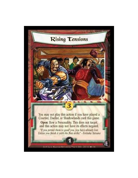 Rising Tensions  - You may not play this action if you have played a Courtier, Duelist or Shadowlands card this game. Open: Bow 