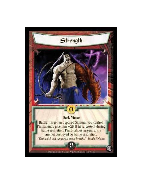 Strength  - Dark Virtue Battle: Target one of your opposed Samurai: Give him +2F token. The current battle's resolution can not 