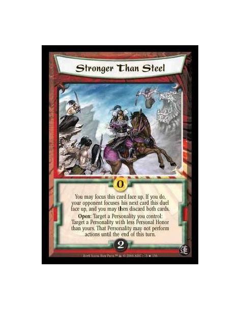 Stronger Than Steel  - You may focus this card face up. If you do, your opponent focuses his next card this duel face up, and yo