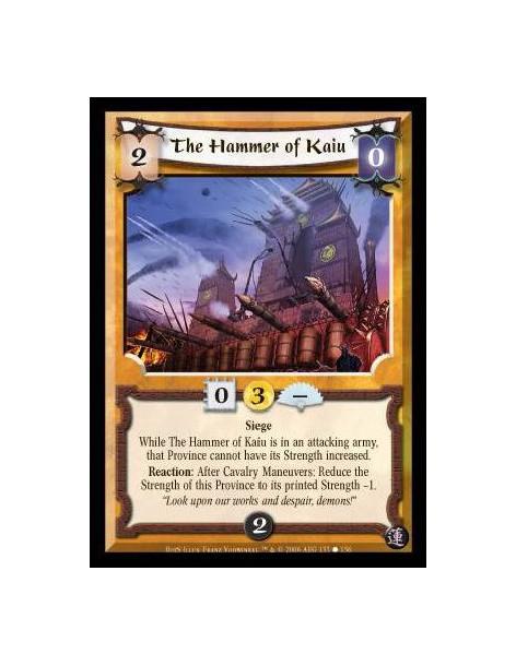 The Hammer of Kaiu  - Seige. While The Hammer of Kaiu is in an attacking army, that Province cannot have its Strength increased.