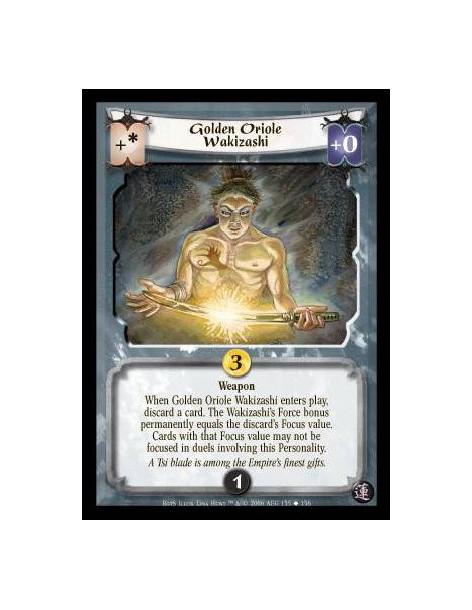 Golden Oriole Wakizashi  - Weapon. When Golden Oriole Wakizashi enters play, discard a card. The Wakizashi’s Force bonus permane