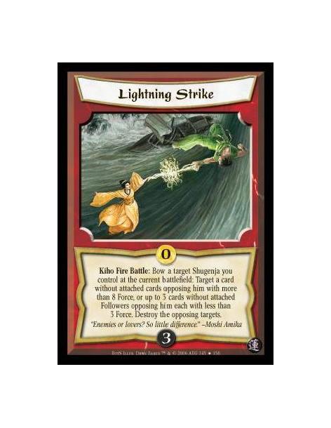 Lightning Strike  - Kiho Fire Battle: Bow a target Shugenja you control at the current battlefield: Target a card without attach