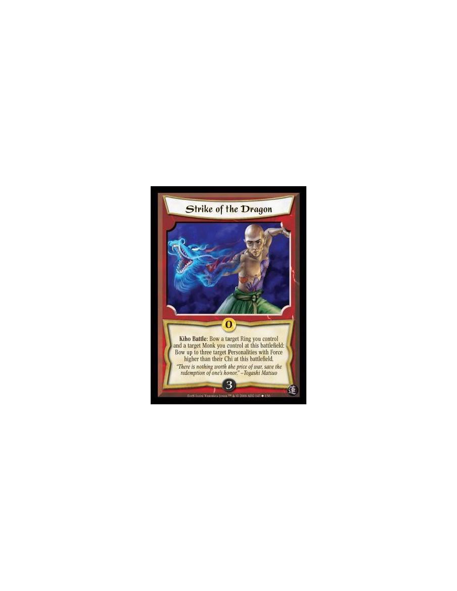 Strike of the Dragon  - Kiho Battle: Bow one of your Rings and one of your target Monks: Bow one to three target Personalities o